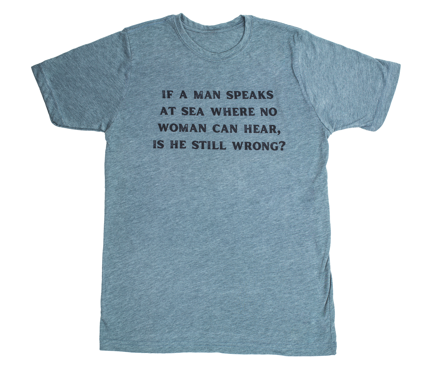If a Man Speaks at Sea Unisex Tee