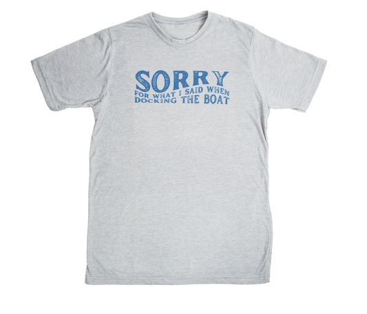 Sorry for What I Said When I Was Docking The Boat Unisex Tee