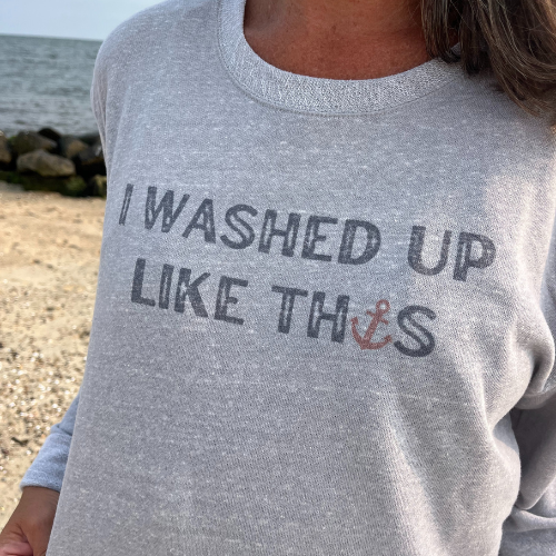 I Washed Up Like This Crewneck